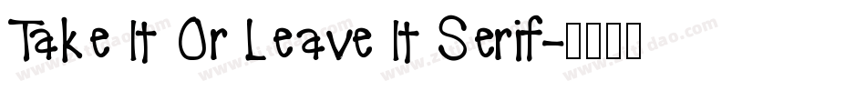 Take It Or Leave It Serif字体转换